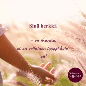 Sinä herkkä: On ihanaa, et on sellainen tyyppi kuin sä!