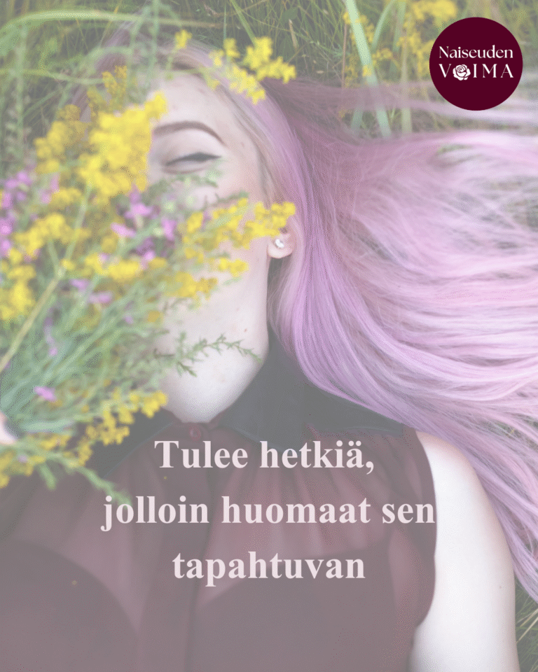 Tulee hetkiä, jolloin huomaat sen tapahtuvan