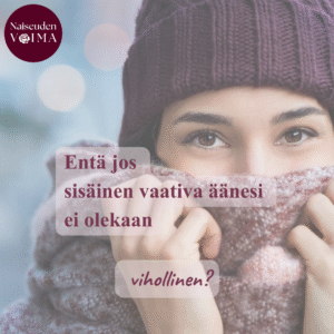 Entä jos sisäinen vaativa äänesi ei olekaan vihollinen?